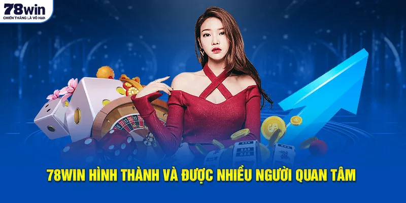 78Win hình thành và được nhiều người quan tâm
