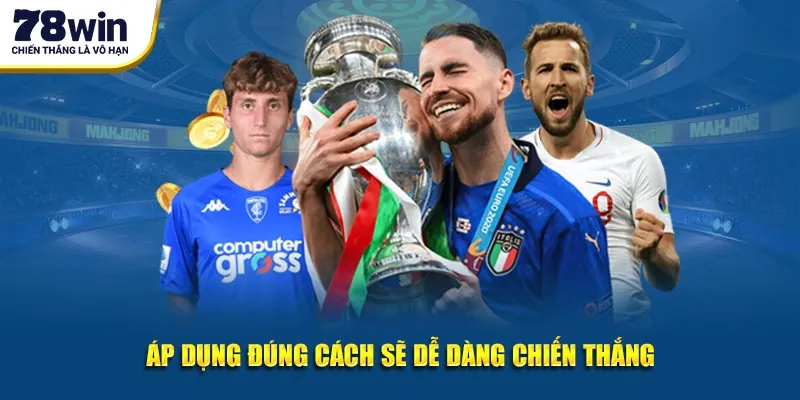 Áp dụng khéo léo sẽ dễ dàng chiến thắng