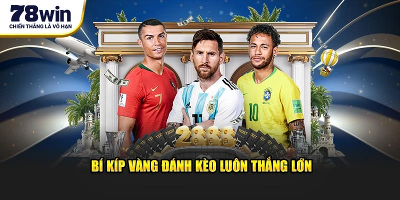 Bí kíp vàng đánh kèo luôn thắng lớn