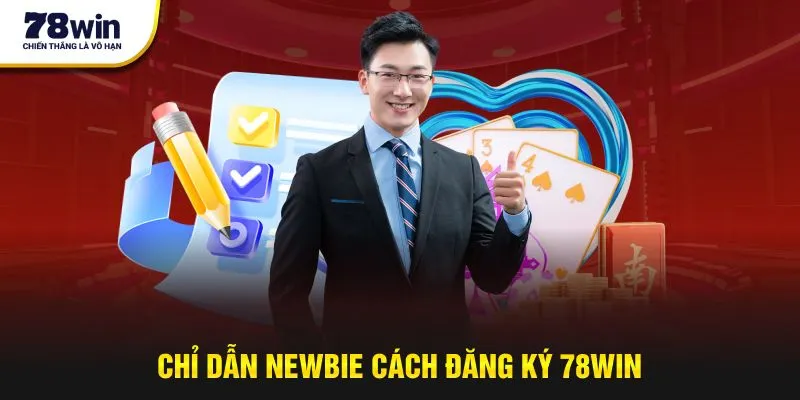Chỉ dẫn newbie cách đăng ký 78Win