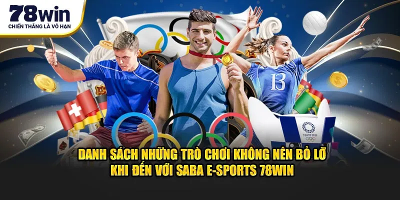 Danh sách những trò chơi không nên bỏ lỡ khi đến với SABA E-sports 78Win