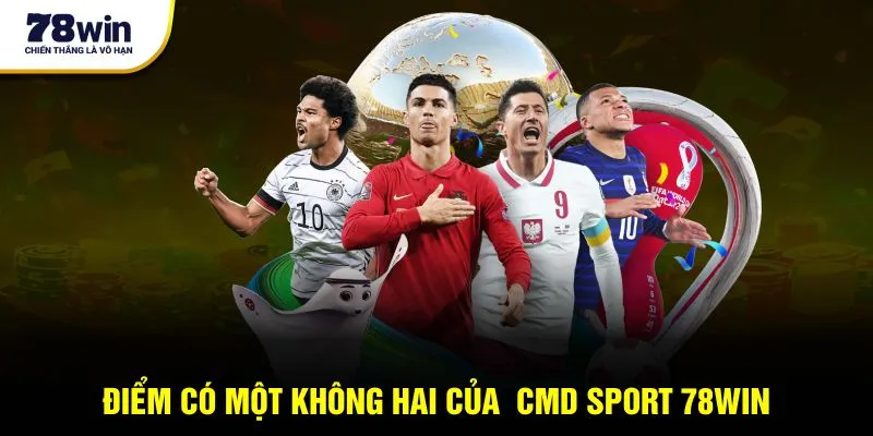 Điểm có một không hai của CMD Sports 78win