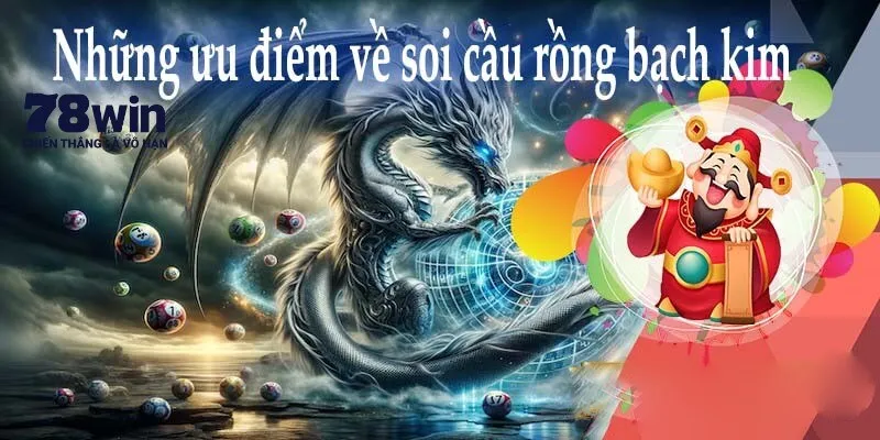 Điểm nổi bật khi thực hiện soi cầu Rồng Bạch Kim