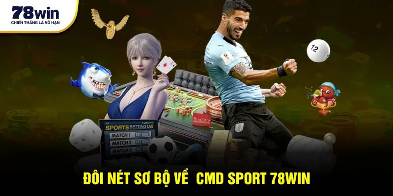 Đôi nét sơ bộ về CMD Sports 78win