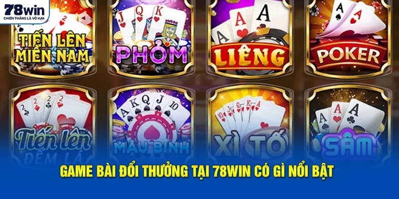 Hệ thống game bài đổi thưởng tại 78win