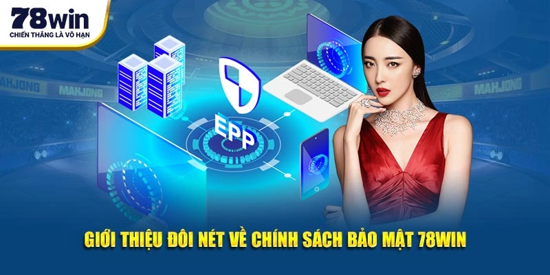 Giới thiệu đôi nét về chính sách từ nền tảng 78WIN 
