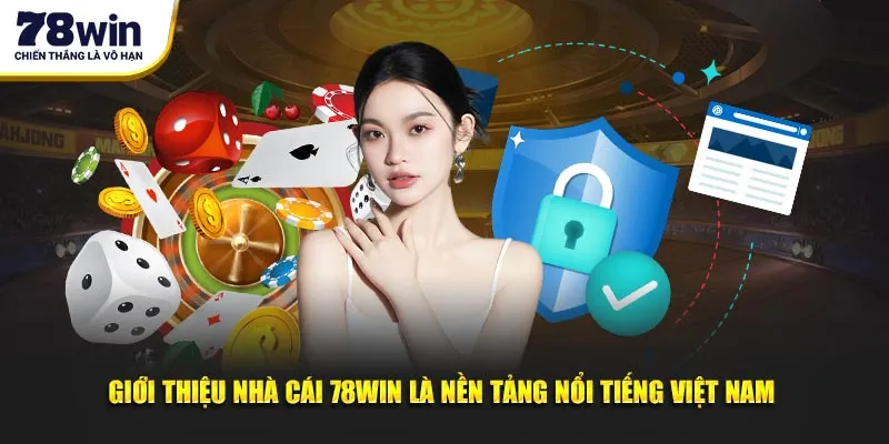 Giới thiệu nhà cái 78Win là nền tảng nổi tiếng Việt Nam 