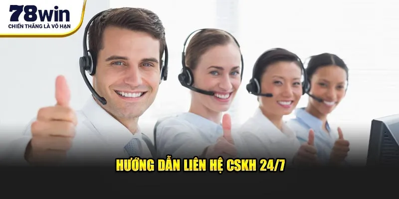Hướng dẫn liên hệ CSKH 24/7