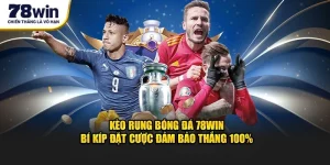 keo-rung-bong-da-78win-bi-kip-dat-cuoc-dam-bao-thang-100