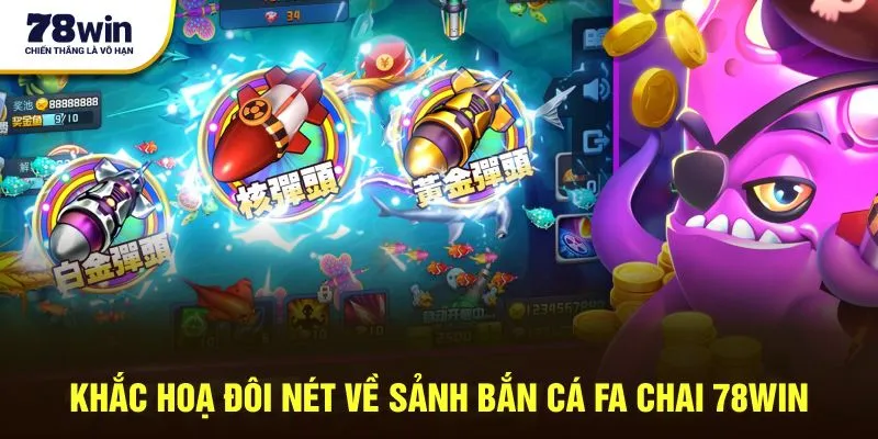 Khắc họa đôi nét về sảnh bắn cá FA CHAI 78win