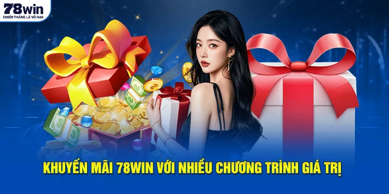 Khuyến mãi 78Win với nhiều chương trình giá trị
