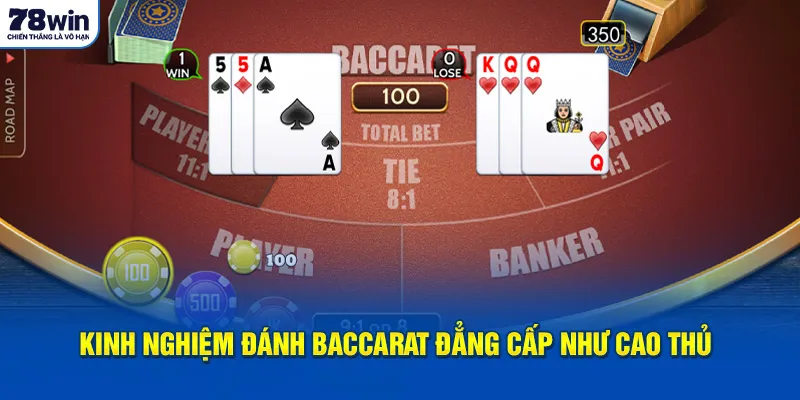 Kinh nghiệm đánh Baccarat đẳng cấp như cao thủ