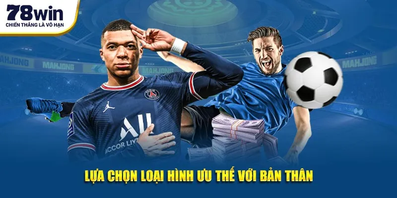 Lựa chọn loại hình ưu thế với bản thân