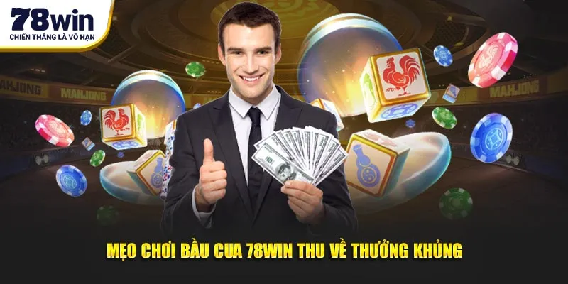 Mẹo chơi bầu cua 78Win thu về thưởng khủng