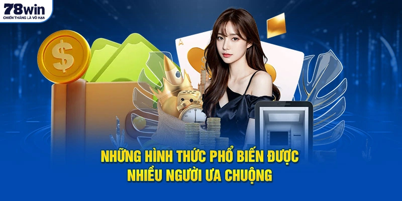 Những phương thức phổ biến được nhiều người dùng ưa chuộng 