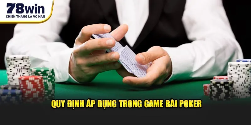 Quy định áp dụng trong game bài Poker