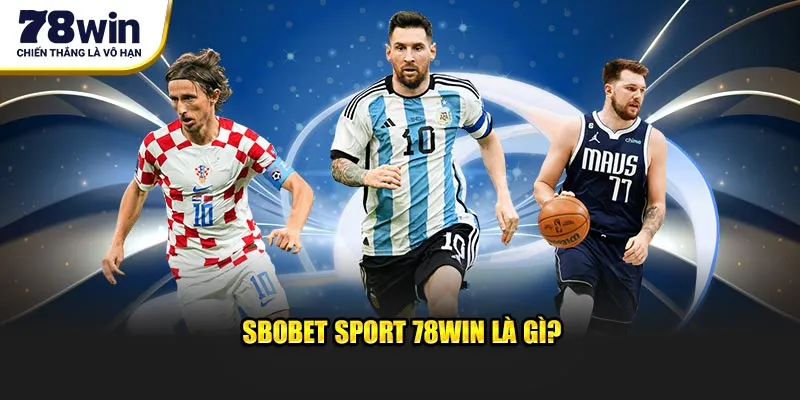 SBOBET Sport 78WIN là gì?