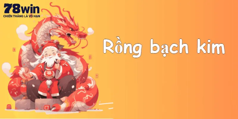 Top 5+ cách soi cầu Rồng Bạch Kim được ưa chuộng