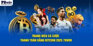 trang-web-ca-cuoc-thanh-toan-bang-bitcoin-2025-78win