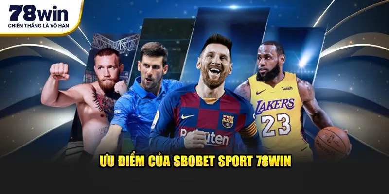 Ưu điểm của SBOBET Sport 78WIN